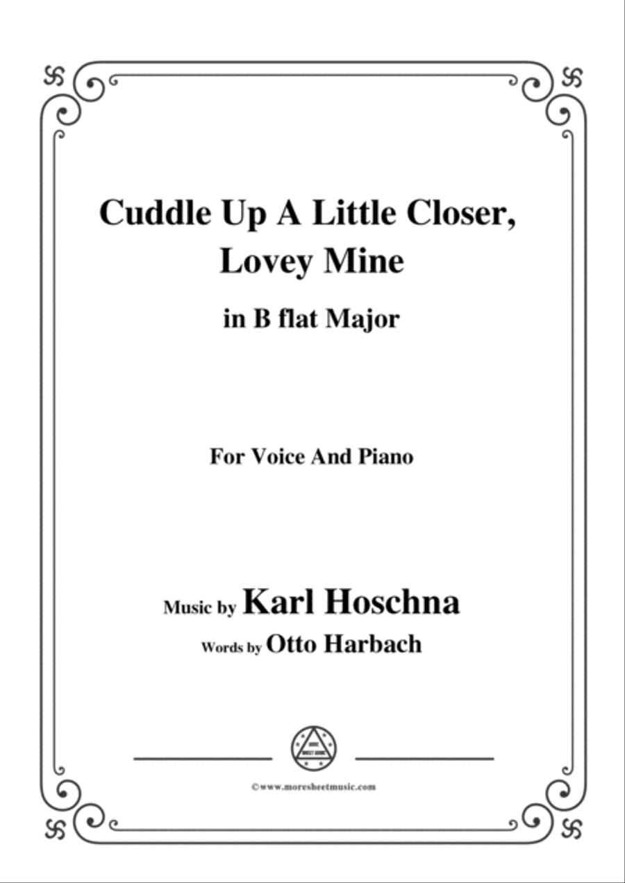 Karl Hoschna-Cuddle Up A Little Closer,Lovey Mine,in B flat Major,for Voice&Pno image number null