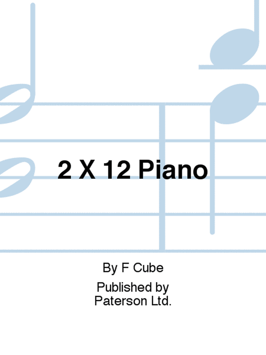 2 X 12 Piano
