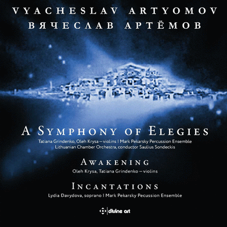 Artyomov: A Symphony of Elegies; Awakening; Incantations