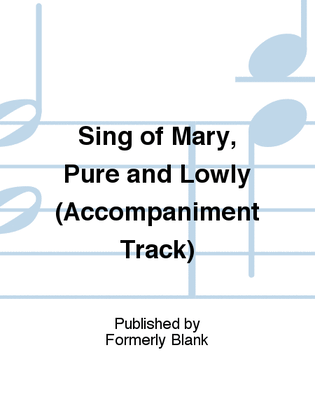 Sing of Mary, Pure and Lowly (Accompaniment Track)
