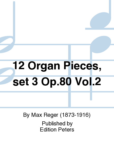 12 Organ Pieces set 3 Op. 80 Vol. 2