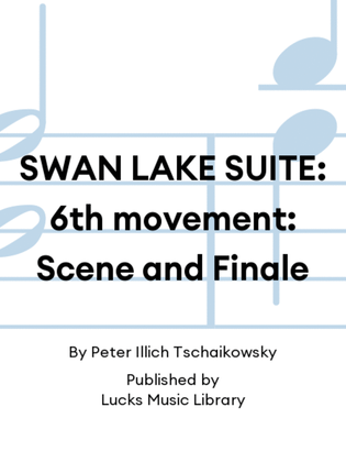SWAN LAKE SUITE: 6th movement: Scene and Finale