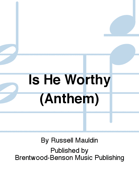 Is He Worthy (Anthem)