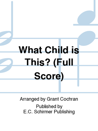 Book cover for What Child is This? (Full Score)