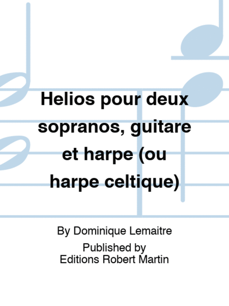 Helios pour deux sopranos, guitare et harpe (ou harpe celtique)
