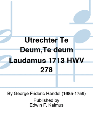 Utrechter Te Deum,Te deum Laudamus 1713 HWV 278