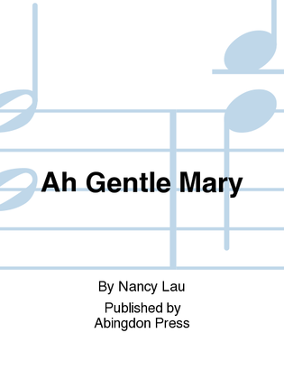 Ah Gentle Mary