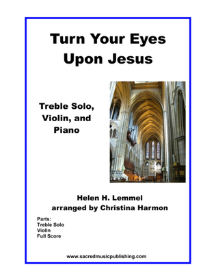 Turn Your Eyes Upon Jesus – Treble Solo, Violin, and Piano