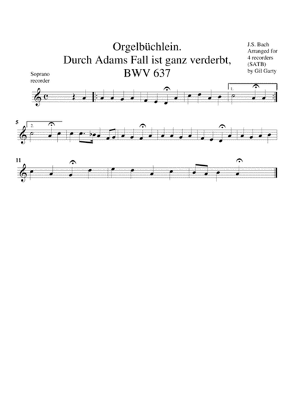 Durch Adams Fall ist ganz verderbt, BWV 637 from Orgelbuechlein (arrangement for 4 recorders)
