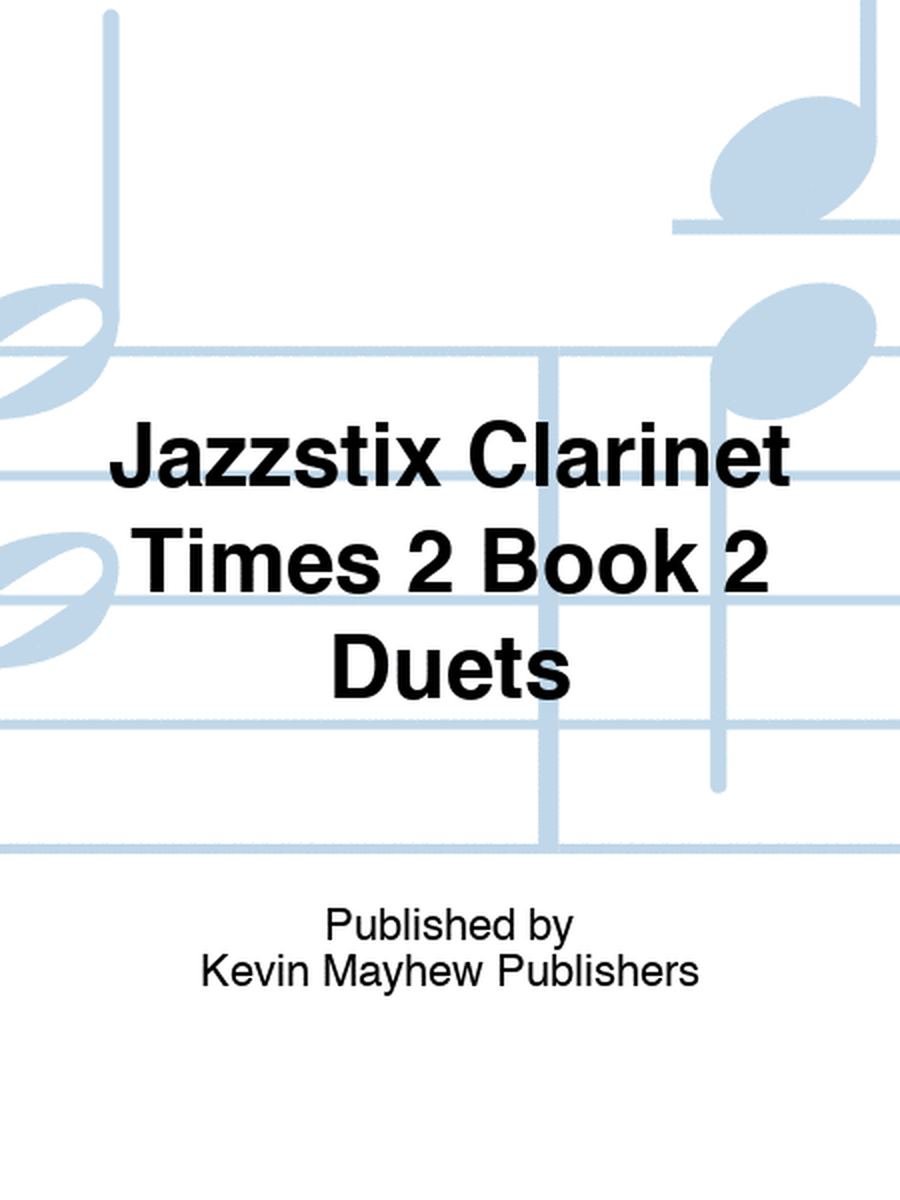 Jazzstix Clarinet Times 2 Book 2 Duets