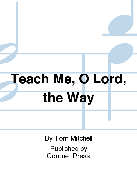 Teach Me, O Lord, the Way