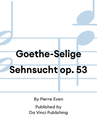Goethe-Selige Sehnsucht op. 53