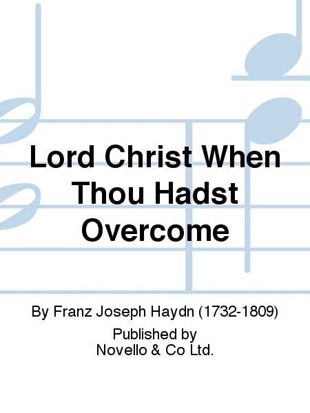 Lord Christ, When Thou Hadst Overcome
