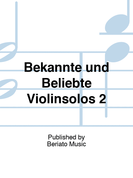 Bekannte und Beliebte Violinsolos 2