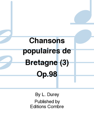 Chansons populaires de Bretagne (3) Op. 98