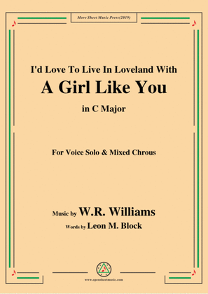 Book cover for W. R. Williams-I'd Love To Live In Loveland With A Girl Like You,in C Major,for Chrous