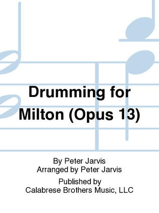 Drumming for Milton (Opus 13)