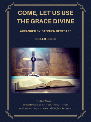 Book cover for Come, Let Us Use The Grace Divine (Cello solo and Piano)