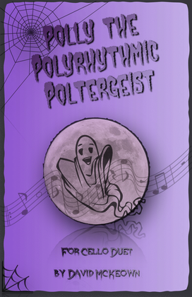 Book cover for Polly the Polyrhythmic Poltergeist, Halloween Duet for Cello
