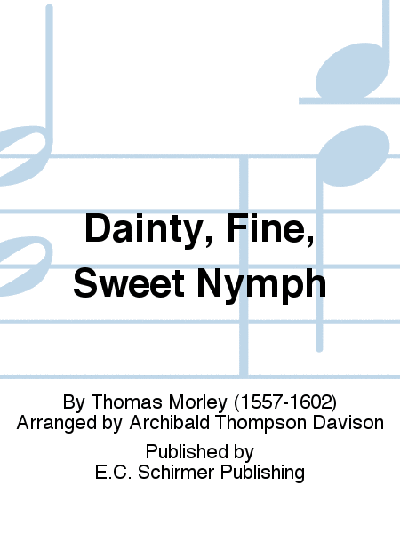 Dainty, Fine, Sweet Nymph