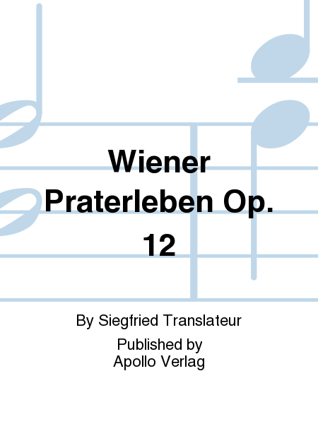 Wiener Praterleben op. 12