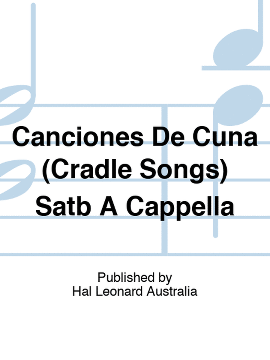 Canciones De Cuna (Cradle Songs) Satb A Cappella
