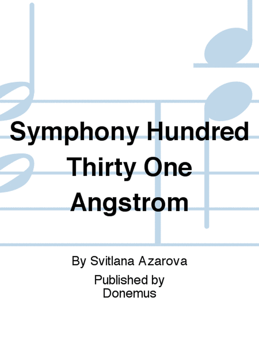 Symphony Hundred Thirty One Angstrom