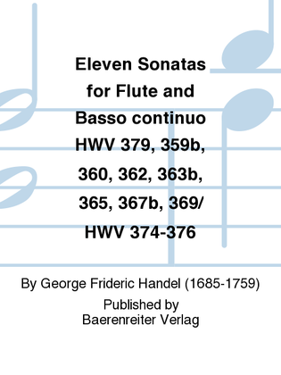 Eleven Sonatas for Flute and Basso continuo HWV 379, 359b, 360, 362, 363b, 365, 367b, 369/ HWV 374-376