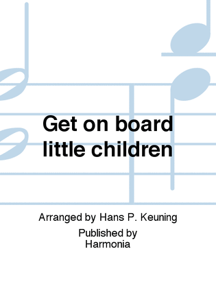 Get on board little children