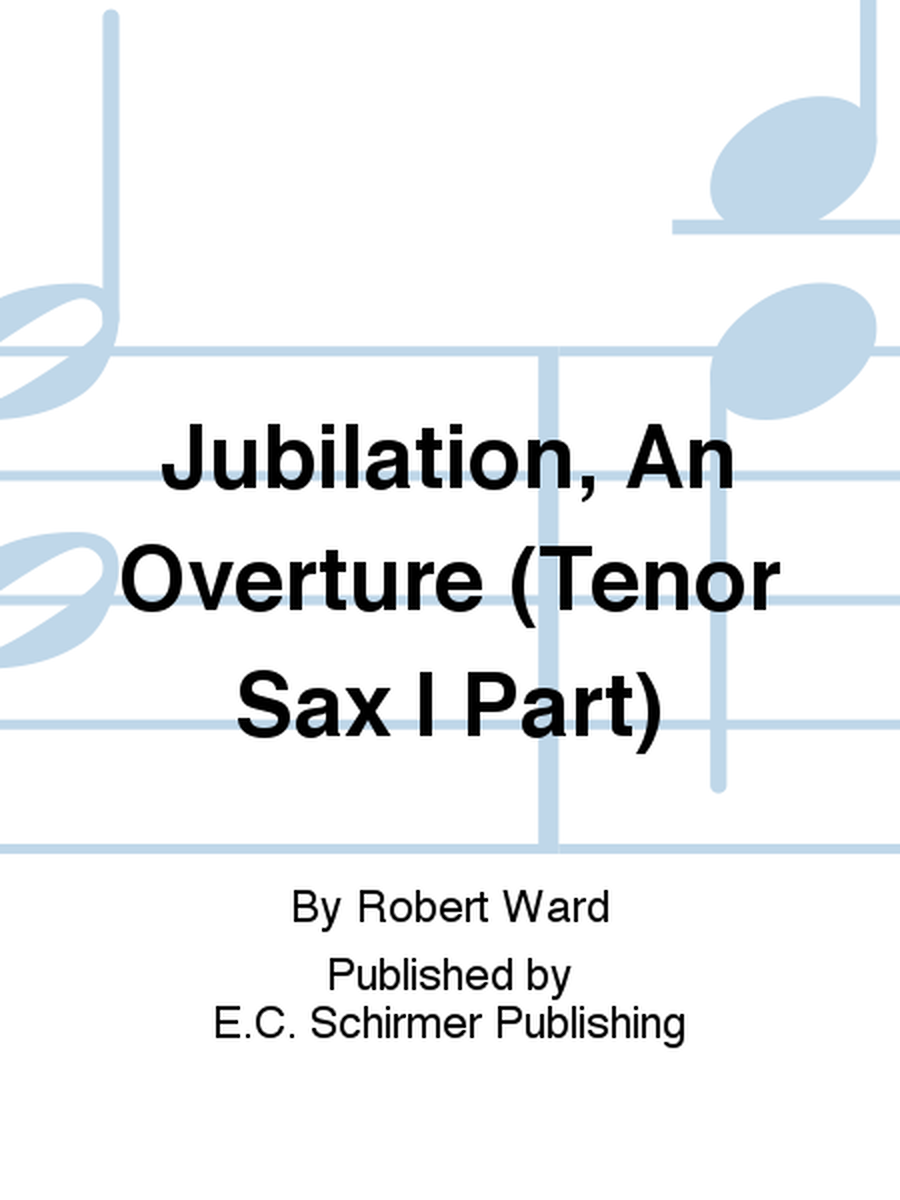 Jubilation, An Overture (Tenor Sax I Part)