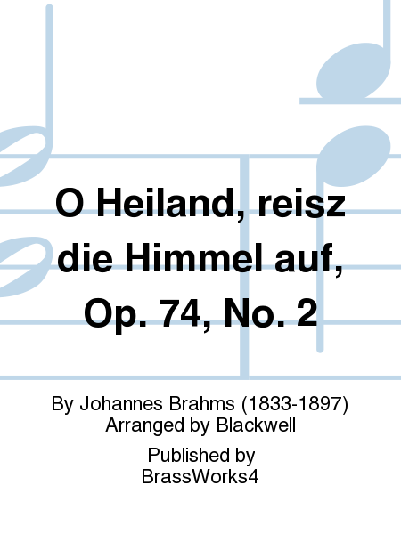 O Heiland, reisz die Himmel auf, Op. 74, No. 2