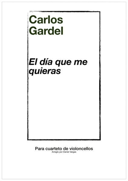 Carlos Gardel, El día que me quieras, arreglo para cuarteto de cellos image number null
