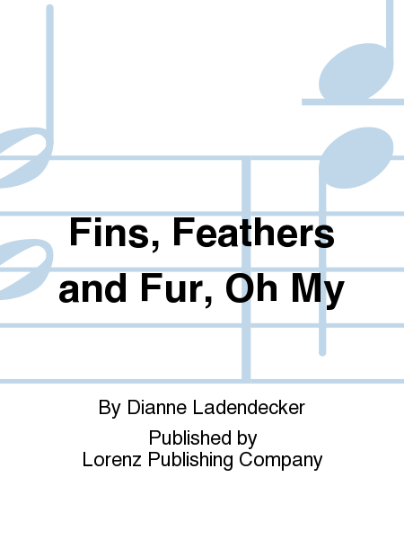 Fins, Feathers and Fur, Oh My