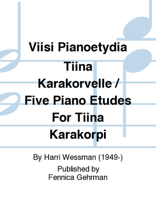 Viisi Pianoetydia Tiina Karakorvelle / Five Piano Etudes For Tiina Karakorpi
