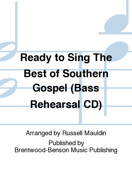 Ready to Sing The Best of Southern Gospel (Bass Rehearsal CD)