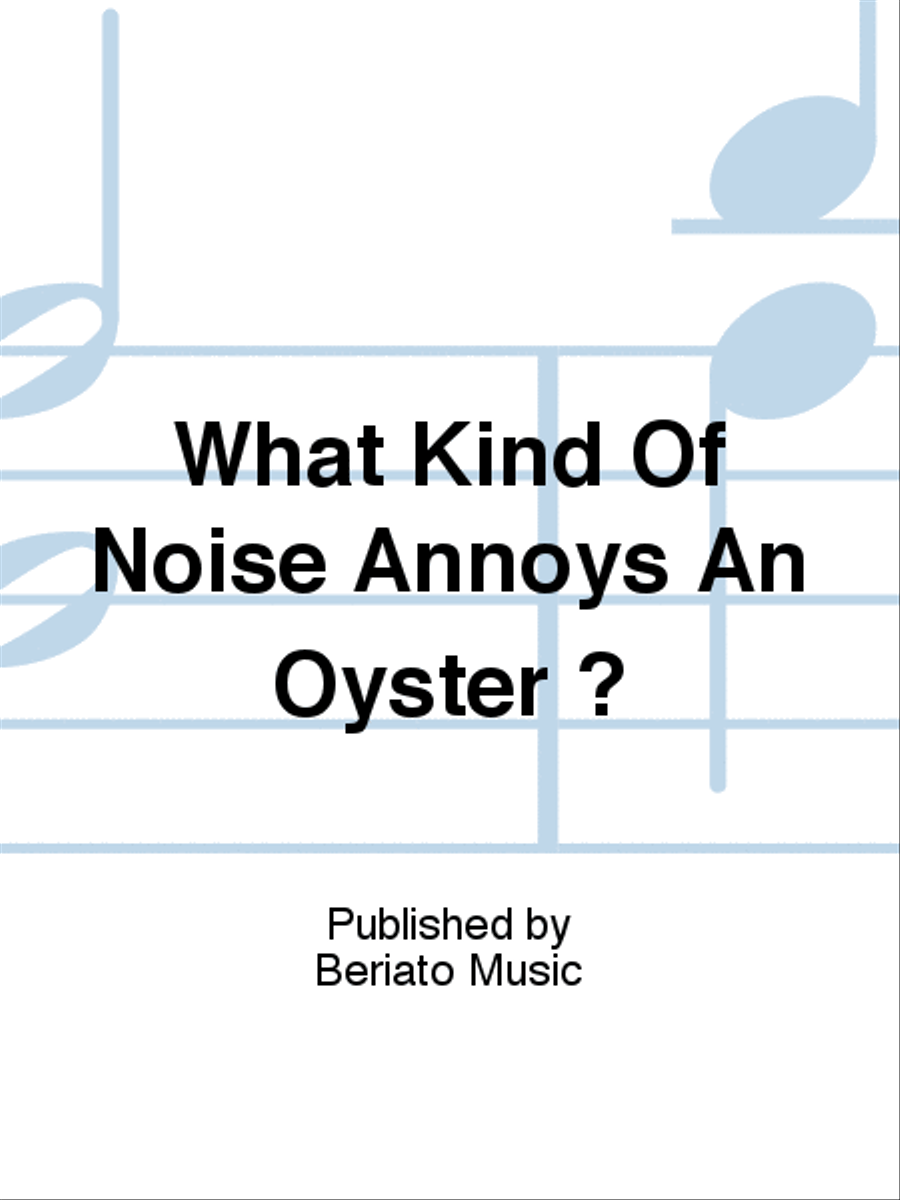 What Kind Of Noise Annoys An Oyster ? Piano, Vocal, Guitar scores gallery preview page 1