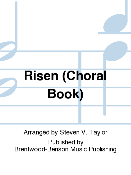 Risen (Choral Book)