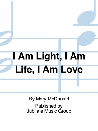 Book cover for I Am Light, I Am Life, I Am Love