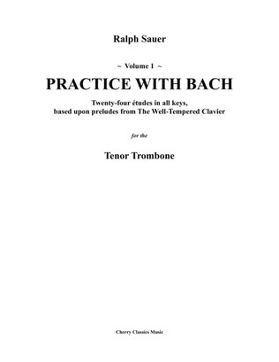Book cover for Practice With Bach for the Tenor Trombone Volumes 1, 2 and 3