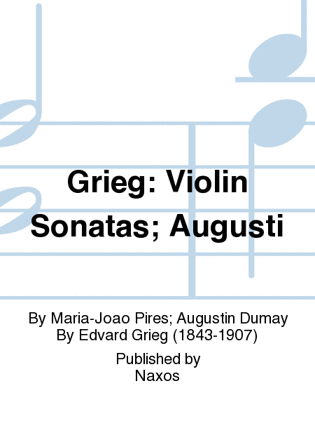 Grieg: Violin Sonatas; Augusti