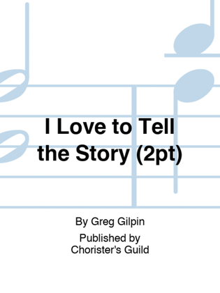 Book cover for I Love to Tell the Story (2pt)