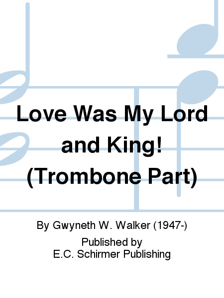 Love Was My Lord and King (Trombone Part)