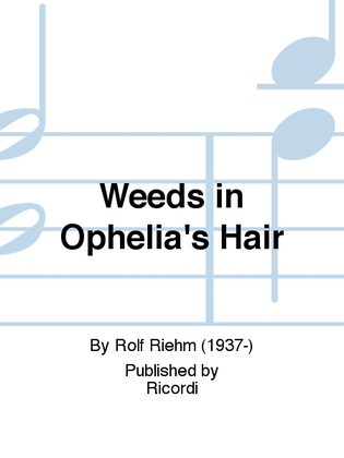 Weeds in Ophelia's Hair