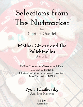 Selections from The Nutcracker: Mother Ginger and the Polichinelles for Clarinet Quartet