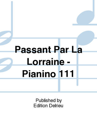 Passant Par La Lorraine - Pianino 111