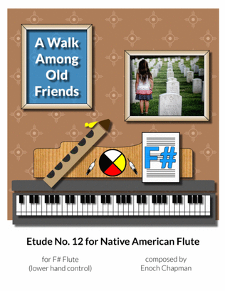 Etude No. 12 for "F#" Flute - A Walk Among Old Friends
