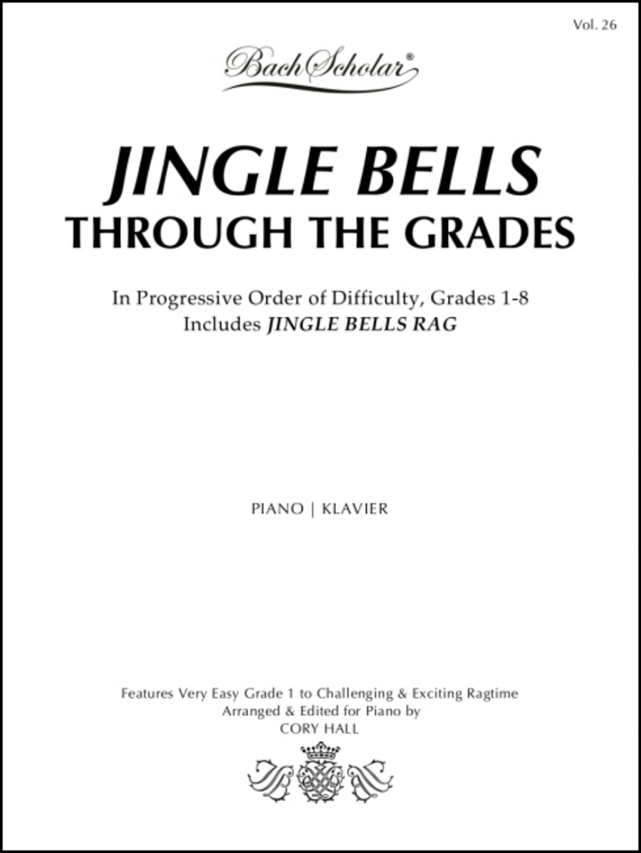 Jingle Bells Â– Through the Grades (Bach Scholar Edition Vol. 26)