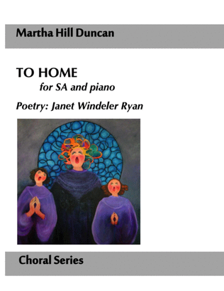 To Home for SA and piano by Martha Hill Duncan, Poetry by Janet Windeler Ryan