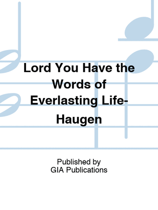 Lord You Have the Words of Everlasting Life-Haugen