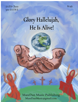 Glory Hallelujah, He Is Alive!